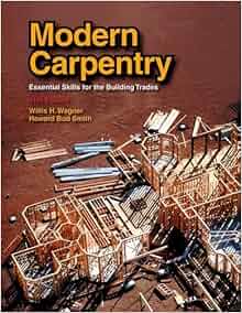 Modern Carpentry: Willis H. Wagner, Howard Bud Smith 