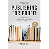 Publishing for Profit: Successful Bottom-Line Management for Book Publishers