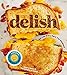 Delish: Eat Like Every Day's the Weekend by Editors of Delish, Joanna Saltz