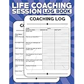 Life Coaching Session Log Book: All-in one Coach Organiser Schedule Dairy, Life Coaching Session Appointment Planner, Guide Organizer, Log Book | life ... taking log book | Gifts for Coaches, Mentors