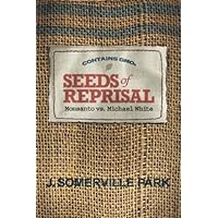 Seeds of Reprisal: Monsanto vs. Michael White