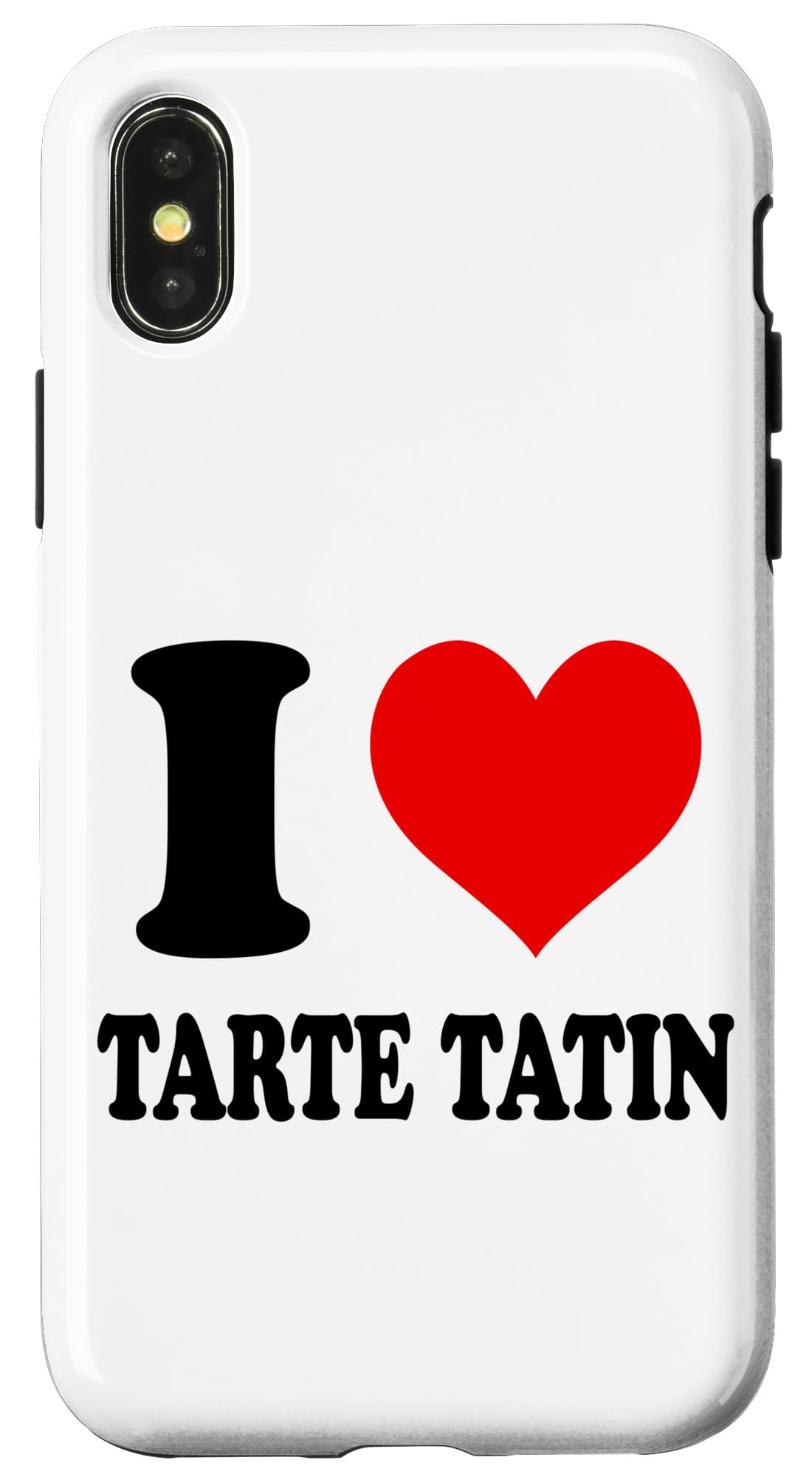 iPhone X/XS I Love Tarte Tatin Case