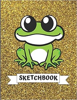 Sketchbook Cute Frog With Gold Glitter Effect Background Large Blank Sketch Book For Girls And Boys Of All Ages Perfect For Drawing Journaling Sketching Crayon Coloring Kids Drawing Books Publishing Janice