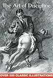The Art of Discipline: A Pictorial History of the Smacked Bottom (v. 1) (Hardcover) by