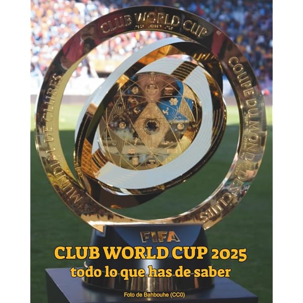 FIFA Club World Cup 2025 All You Need to Know: Discover the soccer
