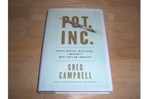 Pot, Inc.: Inside Medical Marijuana, America s Most Outlaw Industry