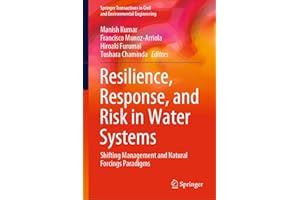 Resilience, Response, and Risk in Water Systems: Shifting Management and Natural Forcings Paradigms (Springer Transactions in Civil and Environmental Engineering)