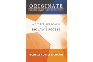 Originate: Business Development for Lawyers: A Better Approach to Biglaw Success