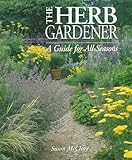 The Herb Gardener: A Guide for All Seasons by Susan McClure