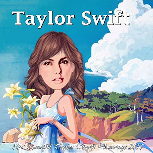Taylor Swift: 50 Amazing Taylor Swift Drawings