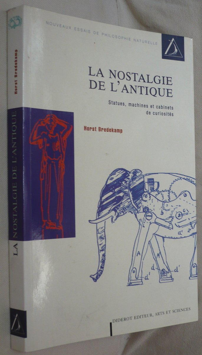 Amazon Fr La Nostalgie De L Antique Statues Machines Et Cabinets De Curiosites Bredekamp Horst Livres
