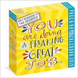 You Are Doing a Freaking Great Job Page-A-Day Calendar 2019 You Are Doing a Freaking Great Job Page-A-Day Calendar 2019