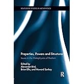 Properties, Powers and Structures: Issues in the Metaphysics of Realism (Routledge Studies in Metaphysics)