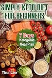 Simply Keto Diet for Beginners: 7 Days Ketogenic Meal Plan by Tina Lee