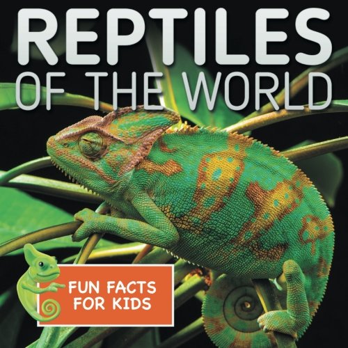 Reptiles of the World Fun Facts for Kids by Baby Professor