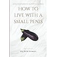 How To Live With a Small Penis: A Funny Novelty Joke Notebook Disguised as a Book. Silly Adult Gag Gift For Men,