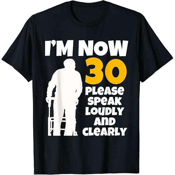 Amazon.com: 30th Birthday For Him Make Fun I'm Now 30 Years Old T