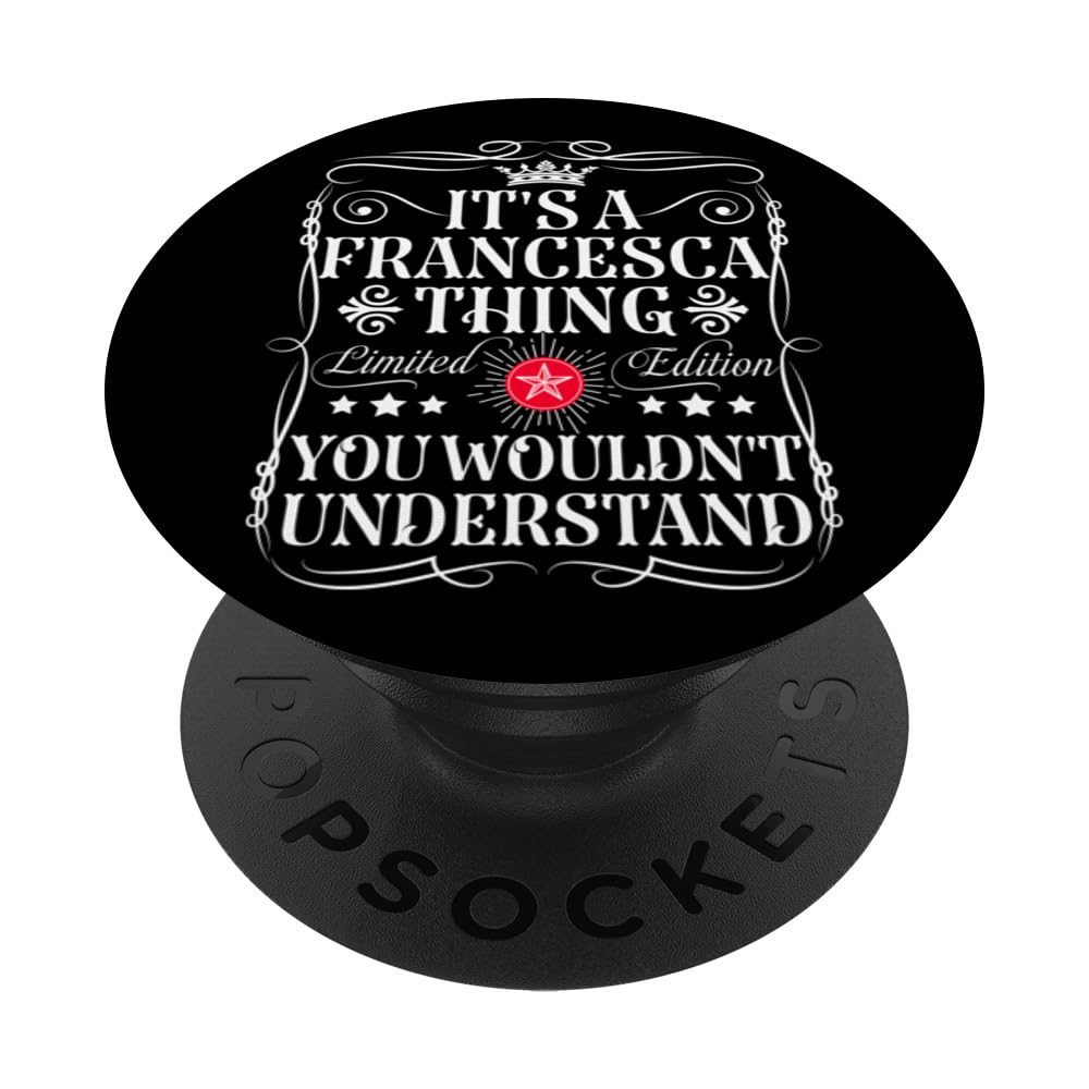 Francesca Name Its A Francesca Thing You Wouldn't Understand PopSockets Swappable PopGrip