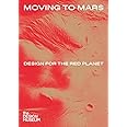 Moving to Mars: Design for the Red Planet
