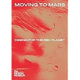 Moving to Mars: Design for the Red Planet