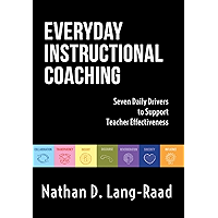 Everyday Instructional Coaching: Seven Daily Drivers to Support Teacher Effectiveness (Instructional Leadership and… book cover