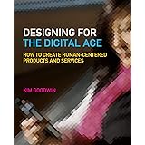 Designing for the Digital Age: How to Create Human-Centered Products and Services