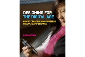 Designing for the Digital Age: How to Create Human-Centered Products and Services