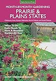Prairie & Plains States Month-by-Month Gardening: What to Do Each Month to Have a Beautiful Garden All Year by Cathy Wilkinson-Barash