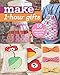 Make 1-Hour Gifts: 16 Cheerful Projects to Sew by 