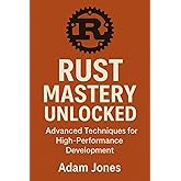 Rust Mastery Unlocked: Advanced Techniques for High-Performance Development