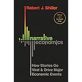 Narrative Economics: How Stories Go Viral and Drive Major Economic Events