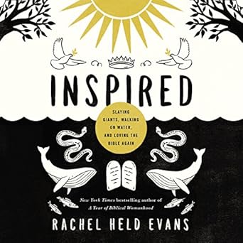 Inspired Slaying Giants, Walking on Water, and Loving the Bible Again - Rachel Held Evans