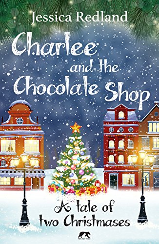 [B.E.S.T] Charlee and the Chocolate Shop: A Heartwarming Tale of Two Christmases (Christmas on Castle Street) R.A.R