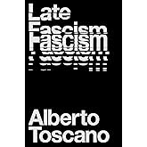 Late Fascism: Race, Capitalism and the Politics of Crisis
