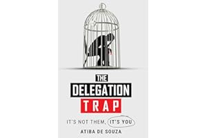 The Delegation Trap: It's Not Them, Its You