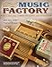 Handmade Music Factory: The Ultimate Guide to Making Foot-Stompin' Good Instruments (Fox Chapel Publ by