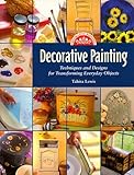 Decorative Painting: Techniques and Design for Transforming Everyday Objects