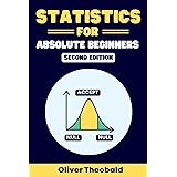 Statistics for Absolute Beginners (Second Edition) (AI, Data Science, Python & Statistics for Beginners)
