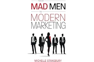 From Mad Men to Modern Marketing: How Marketing Leaders Can Dramatically Improve Results