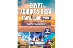 EGYPT (CAIRO & GIZA) TRAVEL GUIDE 2026: From Cairo to the great pyramids of Giza- Itineries, Museums, Markets, local food & I