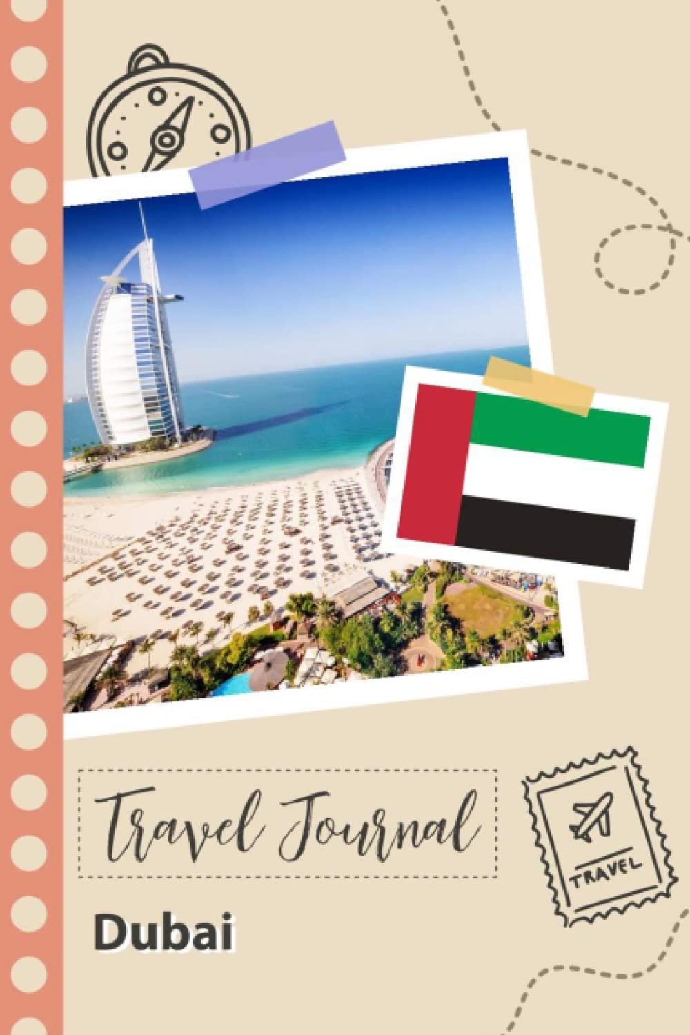 Dubai Travel Journal: A Fun Travel Planner to Record your Trip to United Arab Emirates for Couples, Men, and Women with Prompts and Checklists.