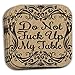 Do Not Fuck Up My Table Drink Coaster Set of 4