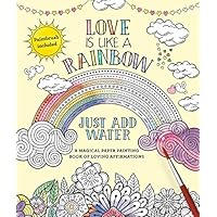 Love Is Like a Rainbow: Just Add Water