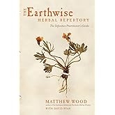 The Earthwise Herbal Repertory: The Definitive Practitioner's Guide