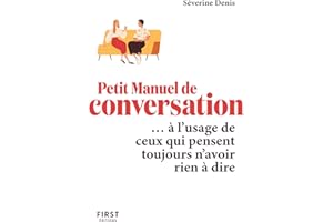 Le Petit Manuel de conversation à l'usage de ceuxqui pensent toujours n'avoir rien à dire (French Edition)