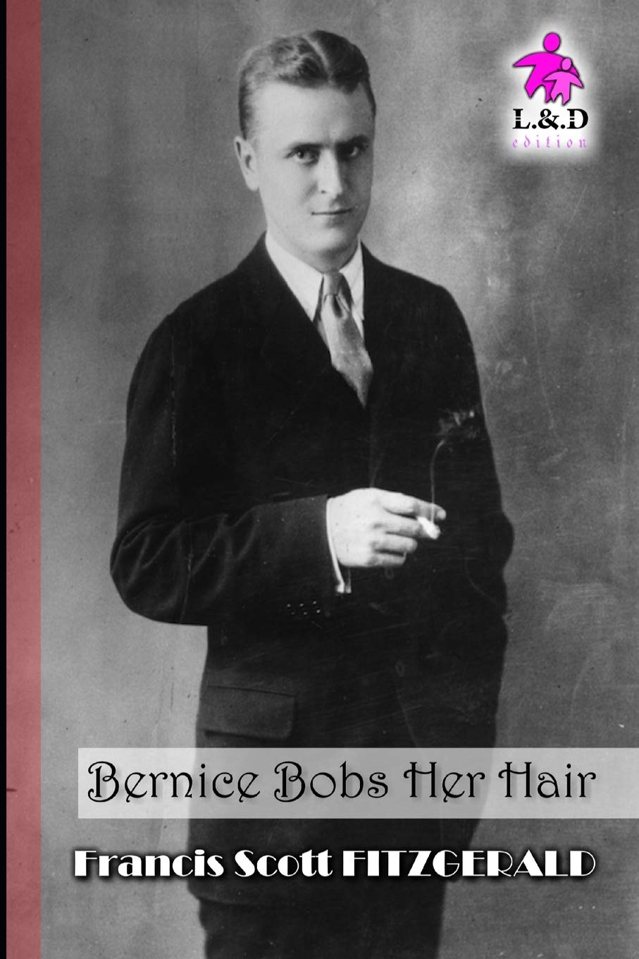 Bernice Bobs Her Hair: Fitzgerald, Francis Scott: 9781731219145:  Amazon.com: Books