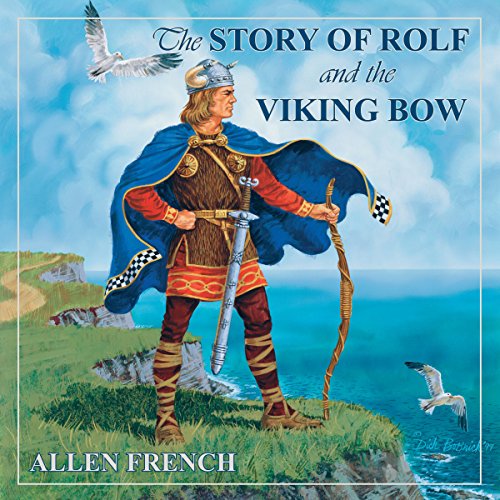 The Story of Rolf and the Viking Bow: Living History Library