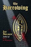 The Harrowing: A Novel by Jay Nelson