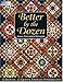 Better by the Dozen: 12 Blocks, 12 Quilts, Endless Possibilities (That Patchwork Place) by
