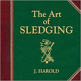 The Art Of Sledging Amazon Co Uk J Harold 9781849010528 Books